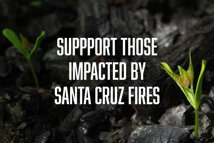 Support Those Impacted by Santa Cruz Fires